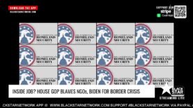 Inside Job? House GOP Claim NGOs Facilitated the Biden Border Crisis | Homeland Security