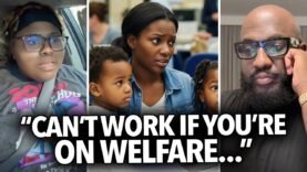 “Not Worth It To Try and Get Off Welfare,” Woman Says If They Work, They’ll Stop Getting Food Stamps