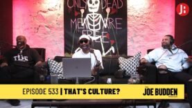 The Joe Budden Podcast Episode 533 | That’s Culture?