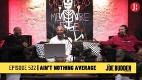 The Joe Budden Podcast Episode 532 | Ain’t Nothing Average