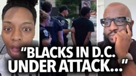 “Black People In Washington D.C. Are Under Attack By Trump” Black Woman Says Police Is Raiding Hoods