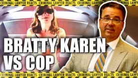 Bratty Karen VS. Cop | Criminal Lawyer Reacts