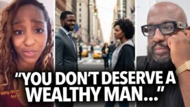 “Crazy Women Think They Deserve a Wealthy Man…” Black Woman Says STOP If You Weren’t There Early