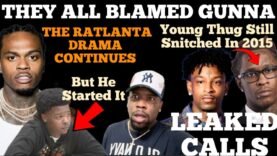Gunna Was Bullied By Young Thug & The Industry For NOTHING,Leaked 21 Savage Calls Don’t Absolve Thug