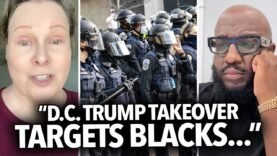 “Trump Taking Over Police In D.C. Is About Going After Black People…” White Women Apologist Says 😂