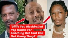 ‘GILLIE CALL YOUNG THUG A SNITCH’ Charleston White CALLS OUT GILLIE For Staying Silent On Young Thug