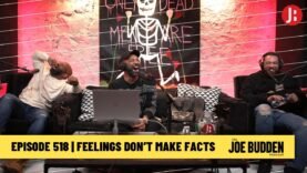 The Joe Budden Podcast Episode 518 | Feelings Don’t Make Facts
