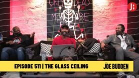 The Joe Budden Podcast Episode 511 | The Glass Ceiling