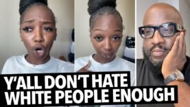 “Y’all Don’t Hate White People Enough…” Black Woman In College Justifies Her Racism, Black Culture
