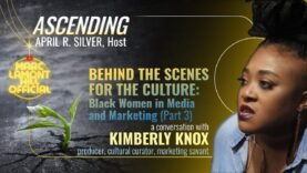 ASCENDING | Behind The Scenes For The Culture: Black Women in Media and Marketing (Part 3)
