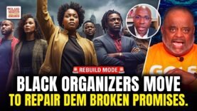 Black Organizers Are Rebuilding What Democrats Neglect. Roland Martin & Mike Gelin Expose the Truth.