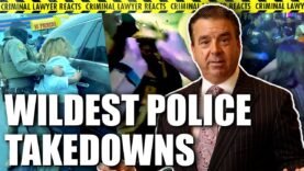 Criminal Lawyer Reacts to Wild Police Takedowns