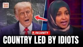 Driving Them Insane: Ilhan Omar Torches Trump’s America As Country Ran By Idiots