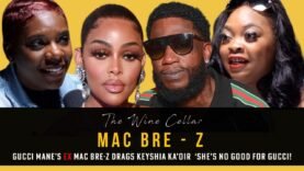 EXCLUSIVE | Gucci Mane’s Ex Girlfriend Mac Bre-Z Tells All! |  Keyshia Ka’oir, His Love Letters…