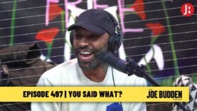 The Joe Budden Podcast Episode 497 | You Said What?