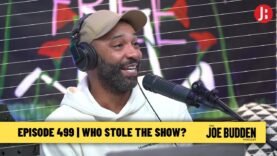 The Joe Budden Podcast Episode 499 | Who Stole The Show?