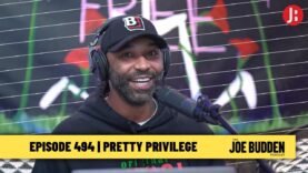 The Joe Budden Podcast Episode 494 | Pretty Privilege