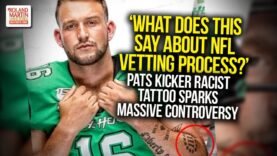 ‘What Does This Say About NFL Vetting Process?’ Pats Kicker Racist Tattoo Sparks Massive Controversy